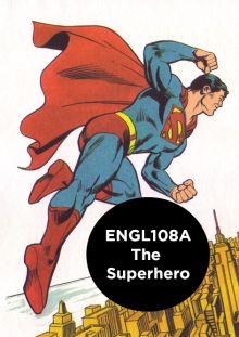 An image of Superman with "ENGL108A The Superhero" superimposed over it.